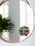 Did You Take Your Meds? Mirror Cling - ~3.5"