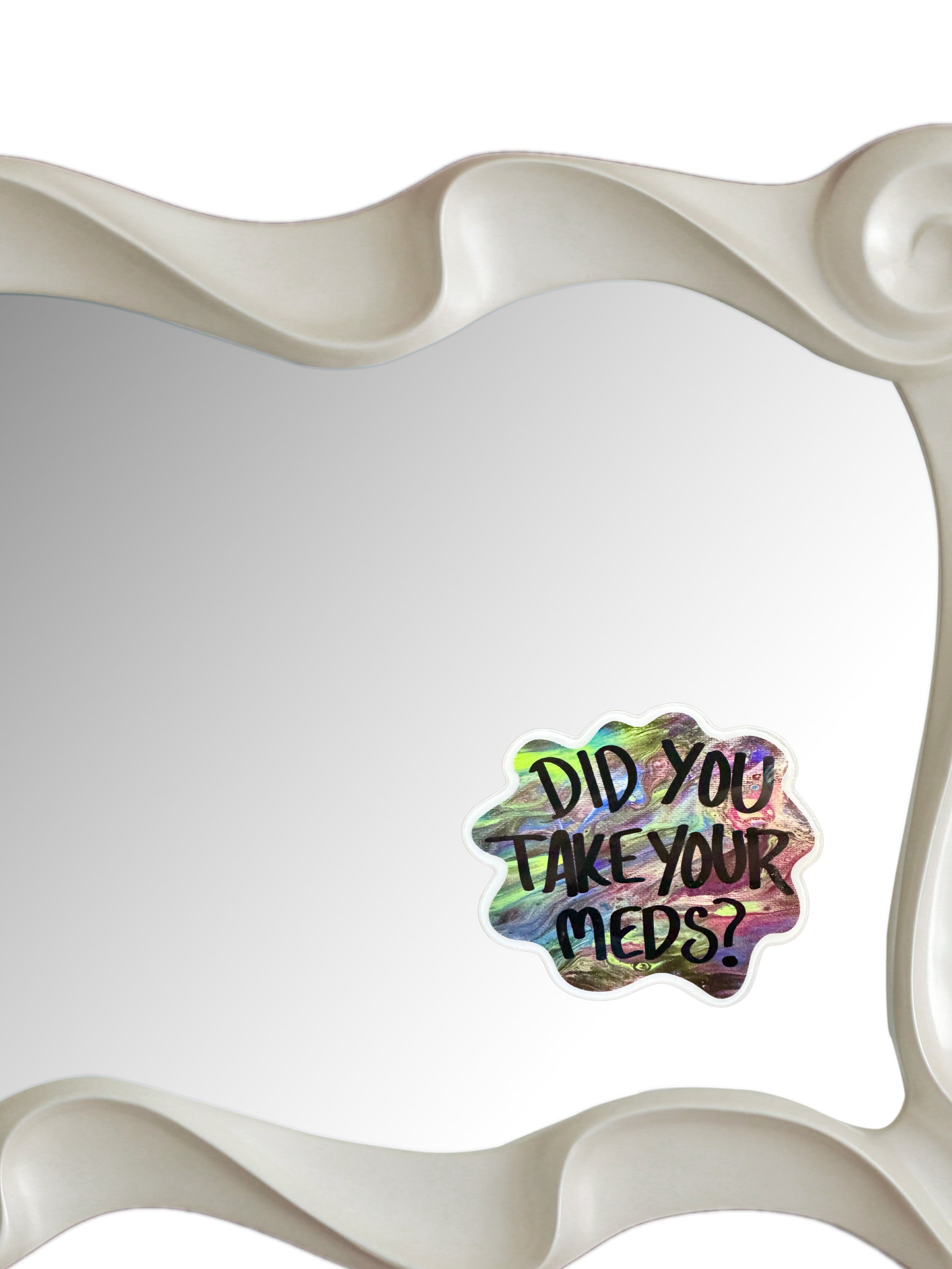 Did You Take Your Meds? Mirror Cling - ~3.5"