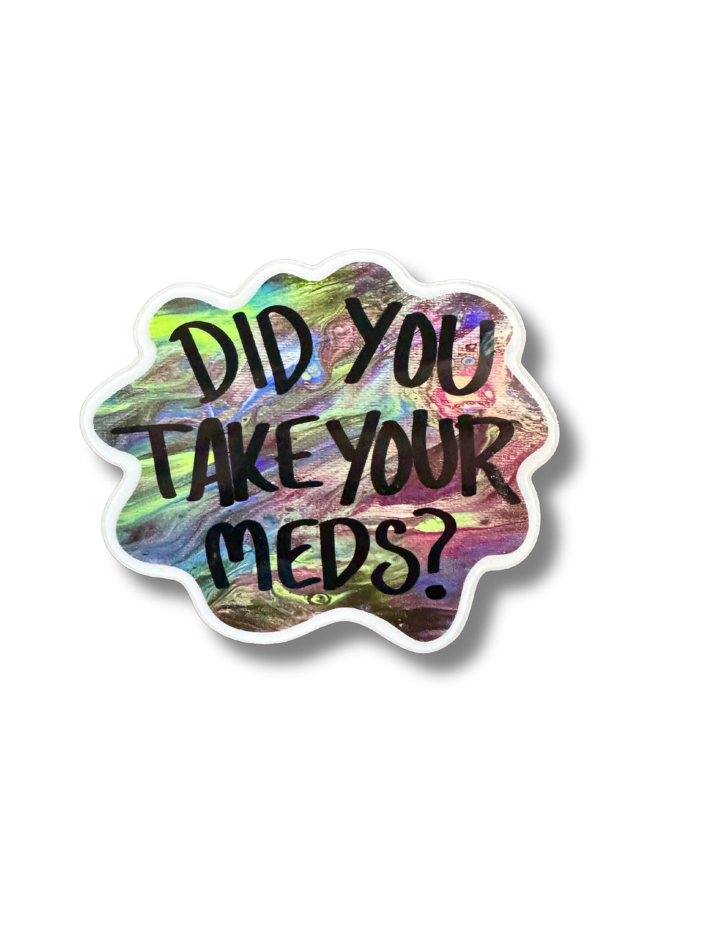 Did You Take Your Meds? Mirror Cling - ~3.5"