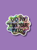 Did You Take Your Meds? Mirror Cling - ~3.5"