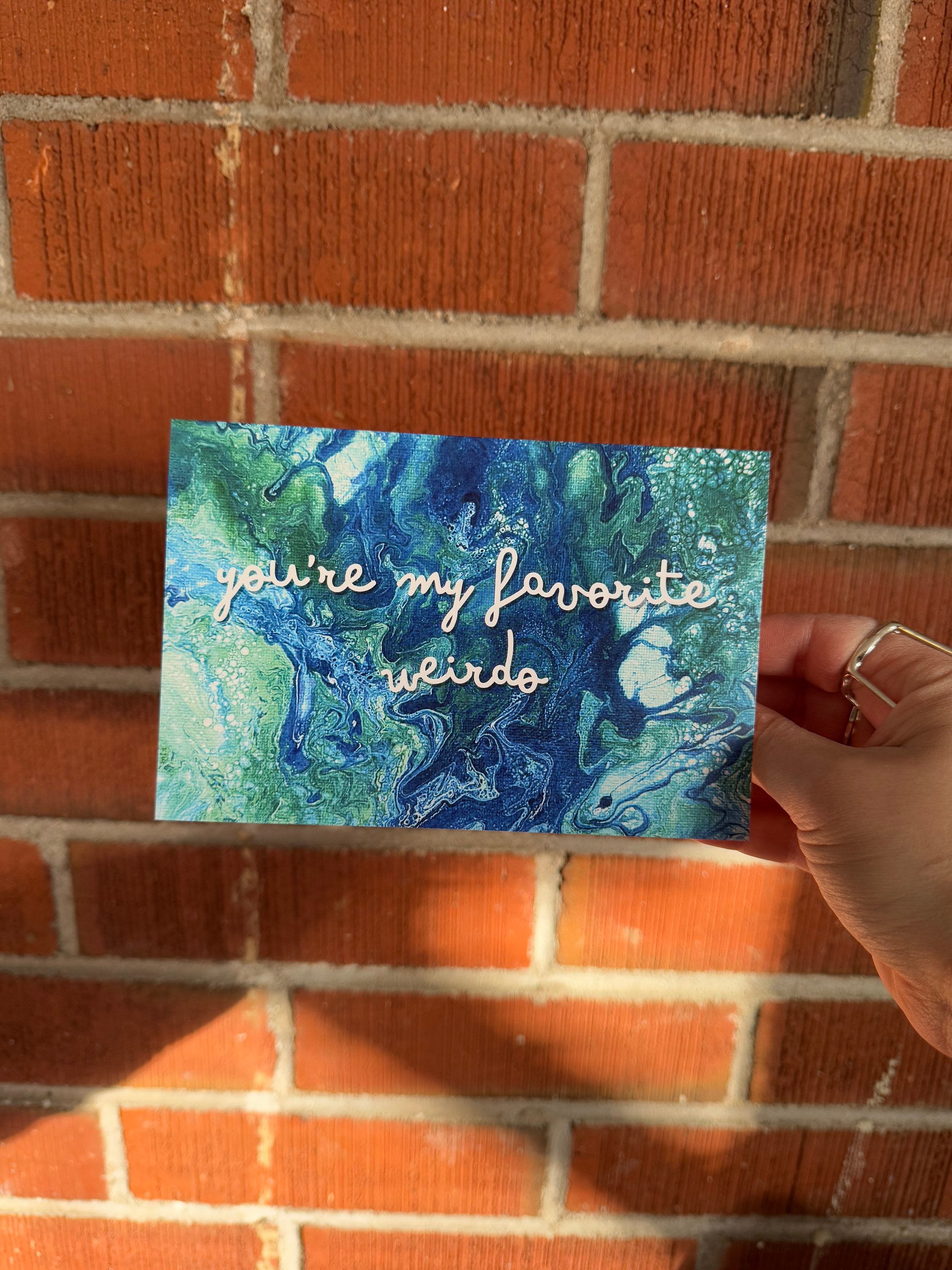 Blue and Green You're My Favorite Weirdo Greeting Card - 100% PCW Paper