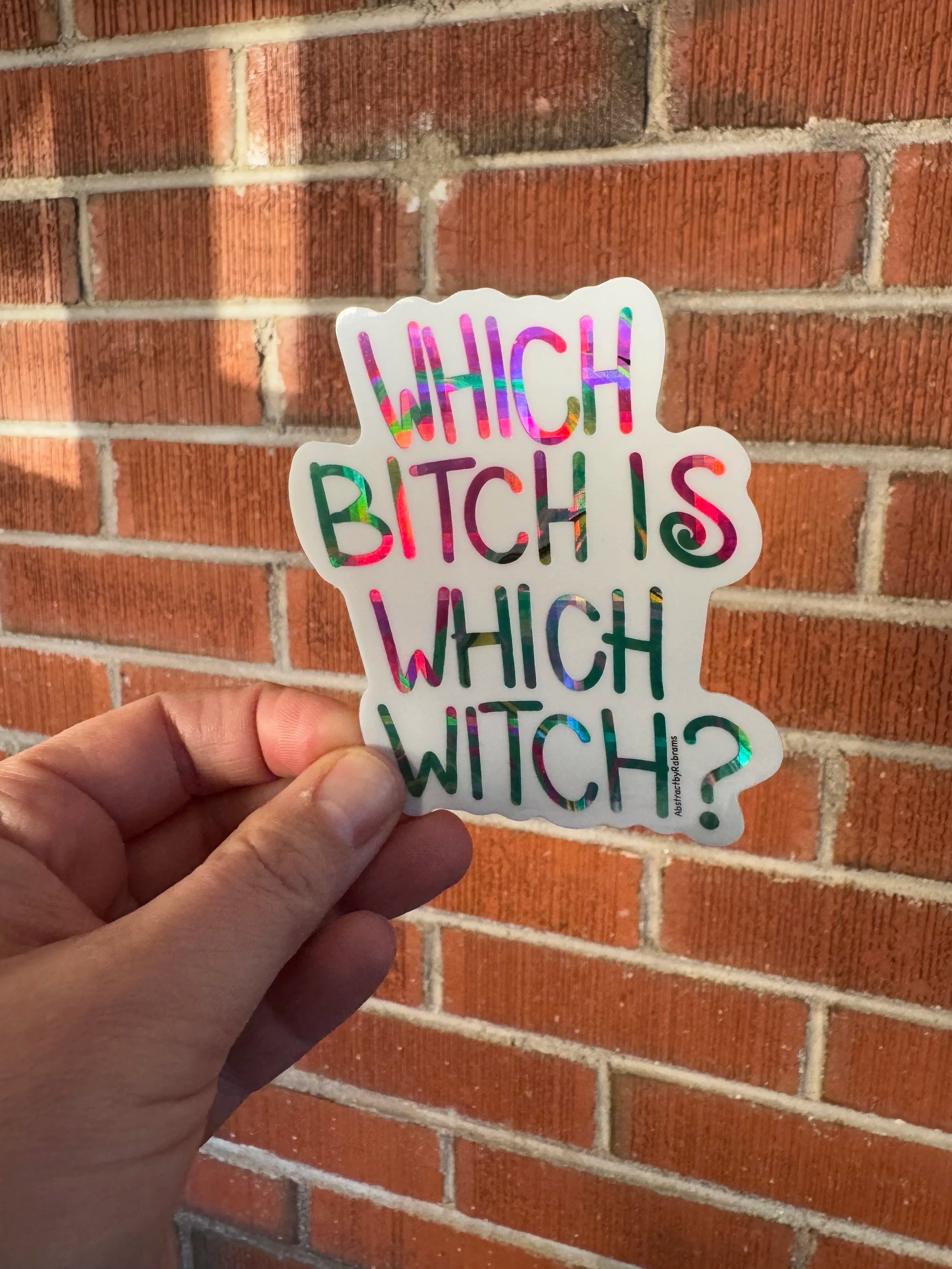 Which Bitch is Which Witch Holographic Sticker- 3" - Hand Drawn Hand Lettering - Wicked