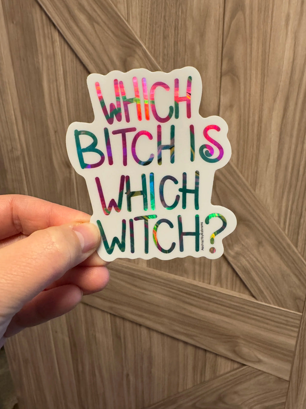 Which Bitch is Which Witch Holographic Sticker- 3" - Hand Drawn Hand Lettering - Wicked