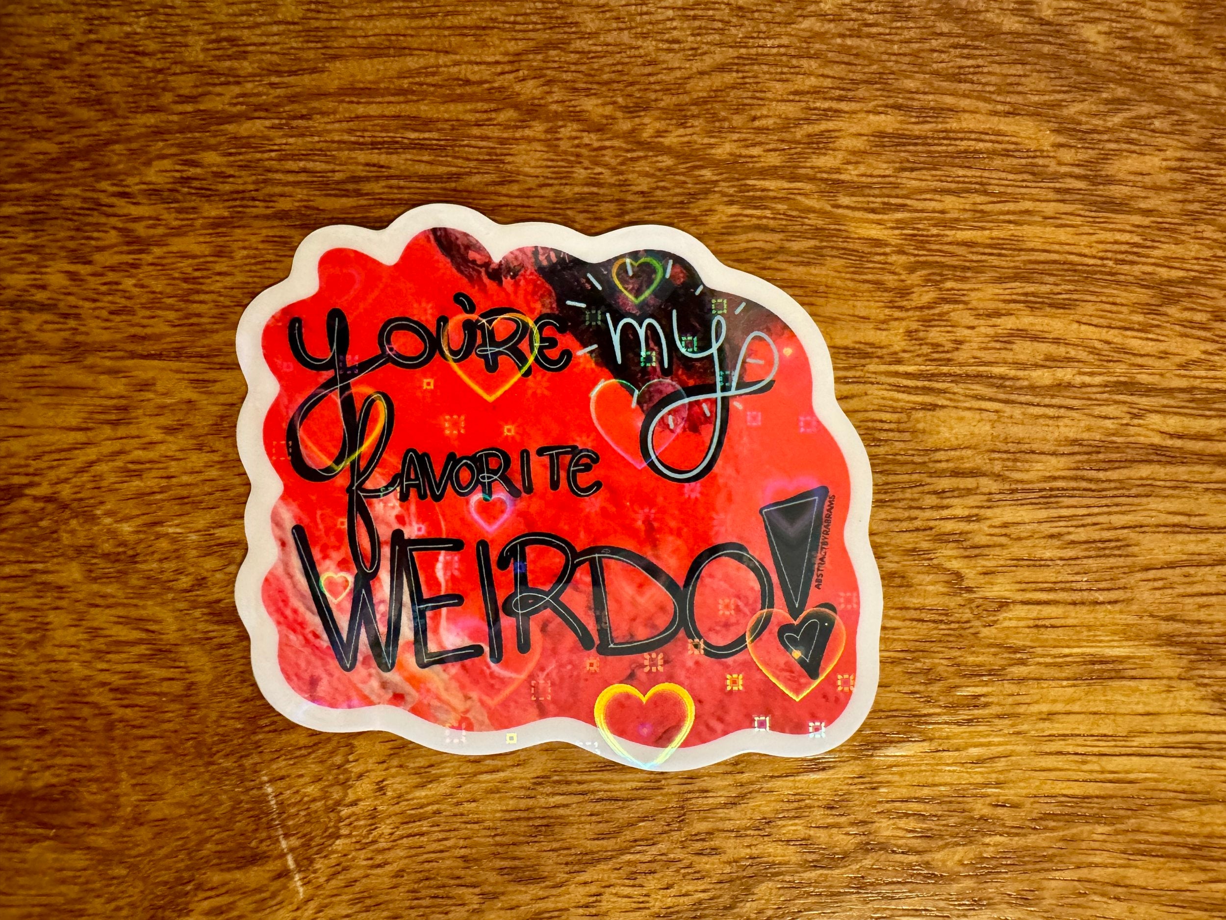 You're My Favorite Weirdo Sticker - Heart Laminate - 3" Hand Drawn and Hand Lettered