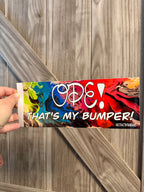 Ope! That's my Bumper! - Bumper Sticker - 8"x3" - Glossy