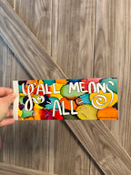 Rainbow Y'all Means All Bumper Sticker