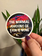 The Normal Amount of Pain is None Matte, Vinyl Sticker