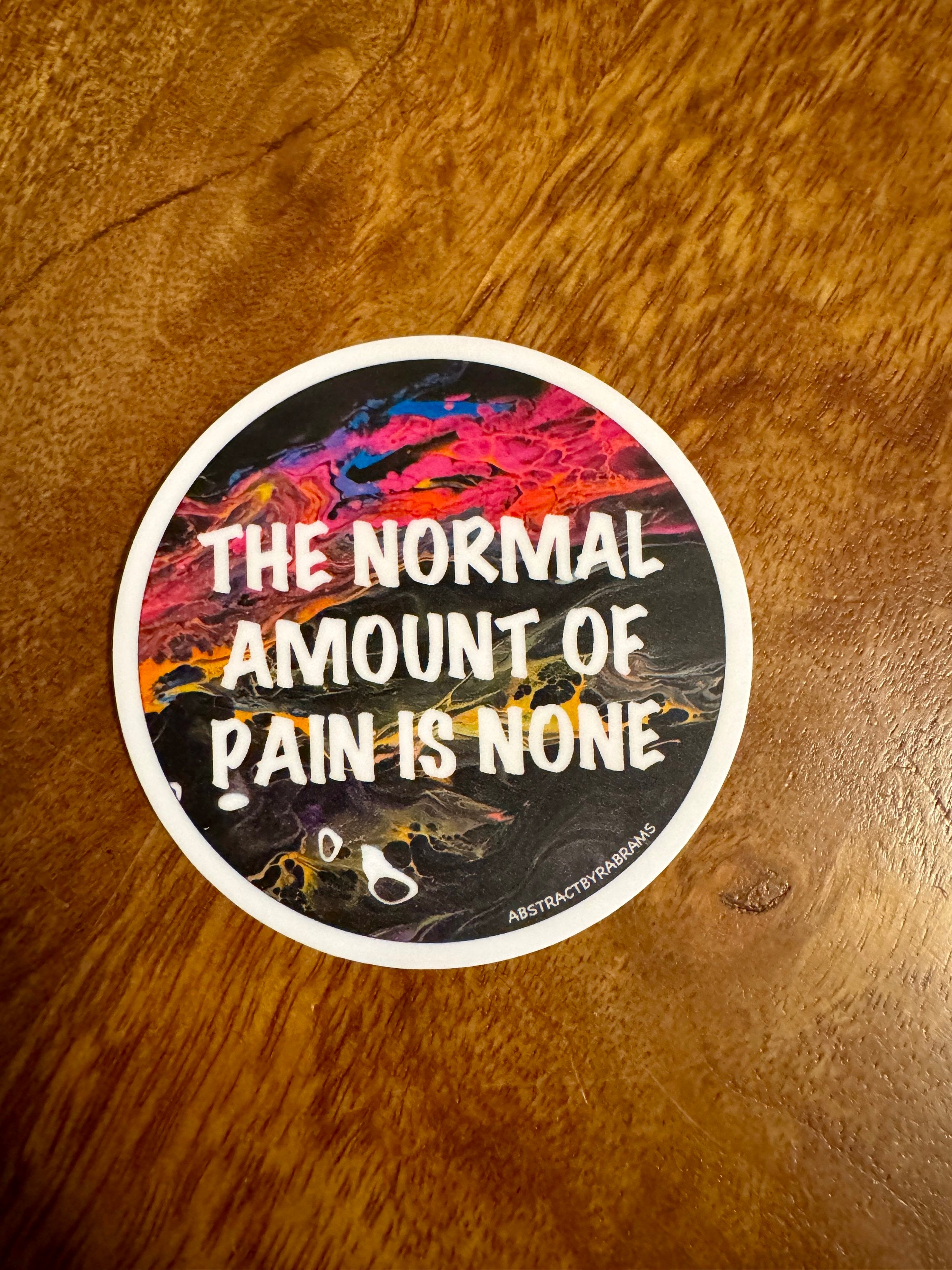 The Normal Amount of Pain is None Matte, Vinyl Sticker