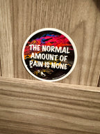 The Normal Amount of Pain is None Matte, Vinyl Sticker