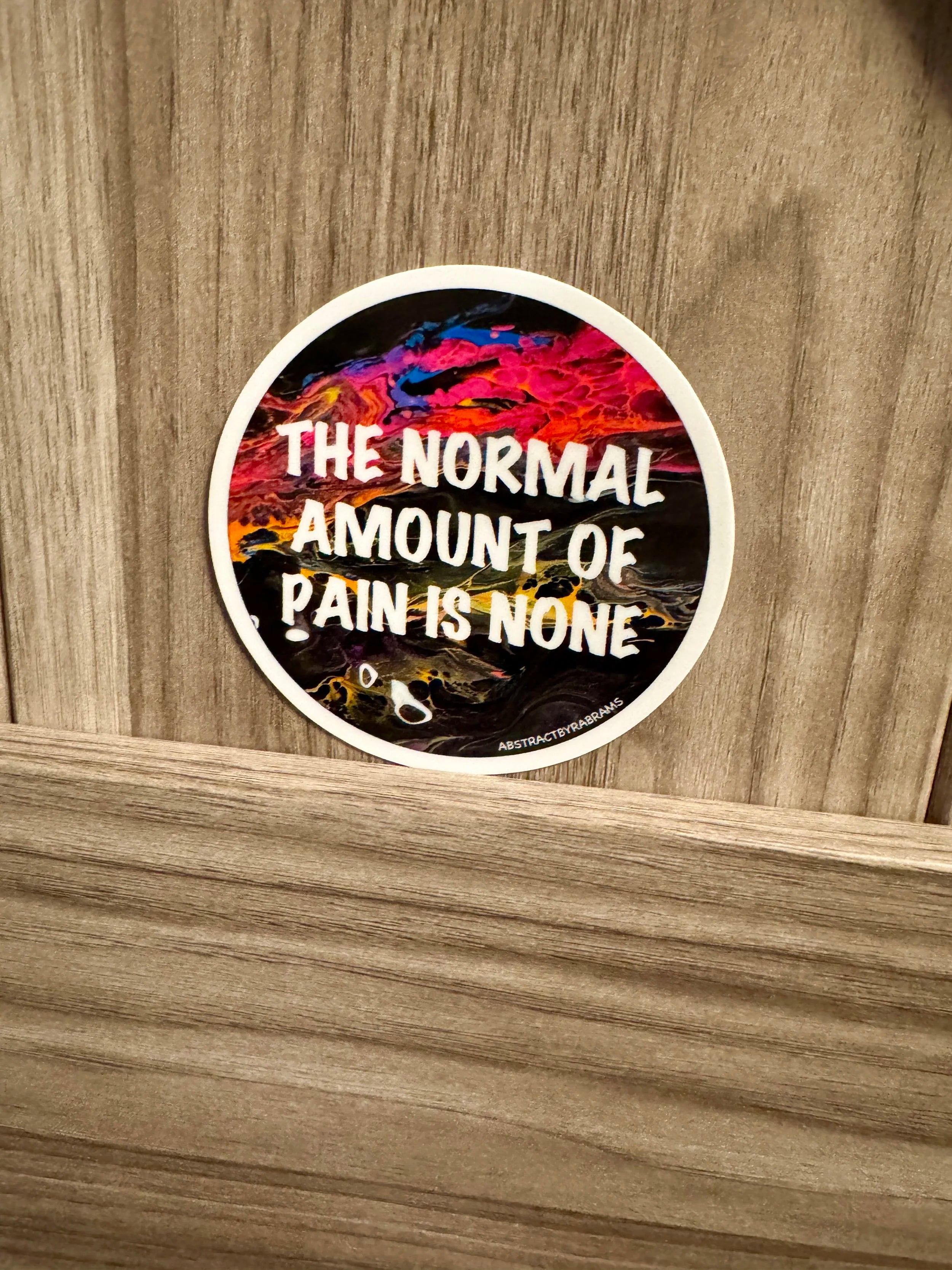 The Normal Amount of Pain is None Matte, Vinyl Sticker