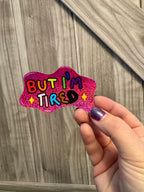 B-grade But I'm Tired - Hand Drawn Glittery Sticker