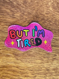 B-grade But I'm Tired - Hand Drawn Glittery Sticker