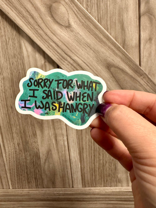 "Sorry For What I Said When I was Hangry" Sticker