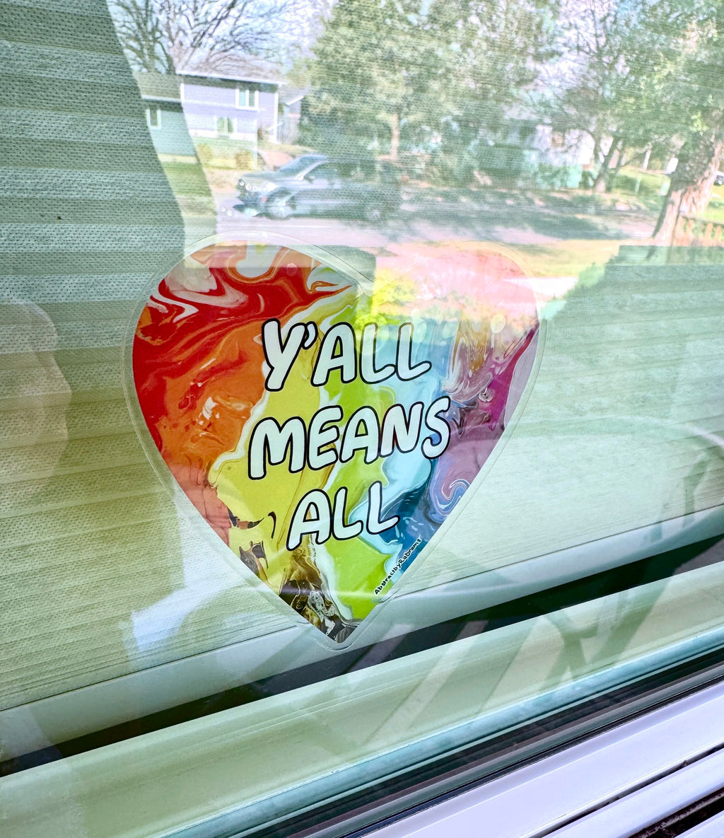 Y'all Means All Window Decal - Rainbow Heart 4" - Front Adhesive - Displays Outwards