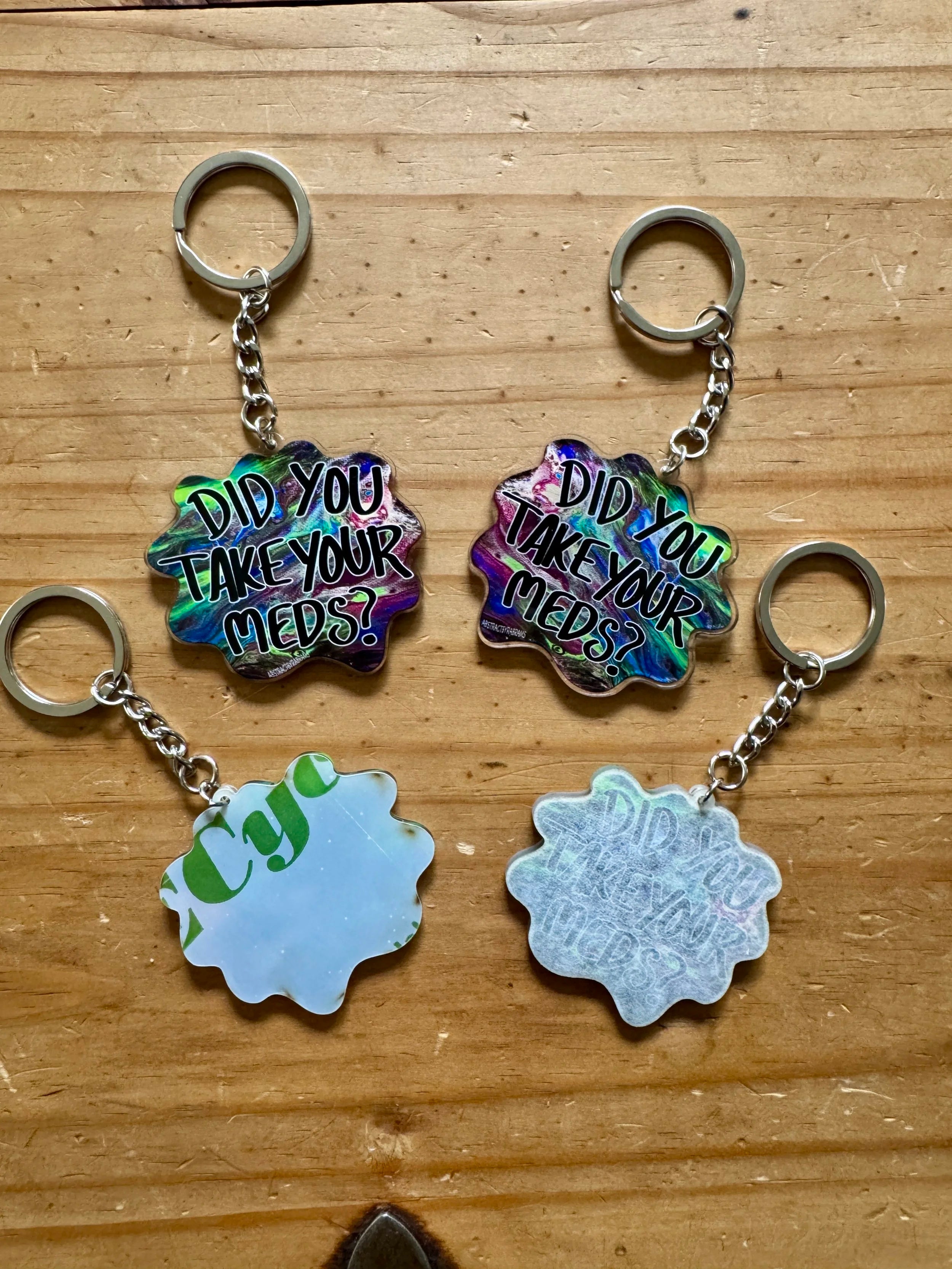 Did You Take Your Meds Keychain - 100% Recycled Acrylic - 2.5" - Double Sided