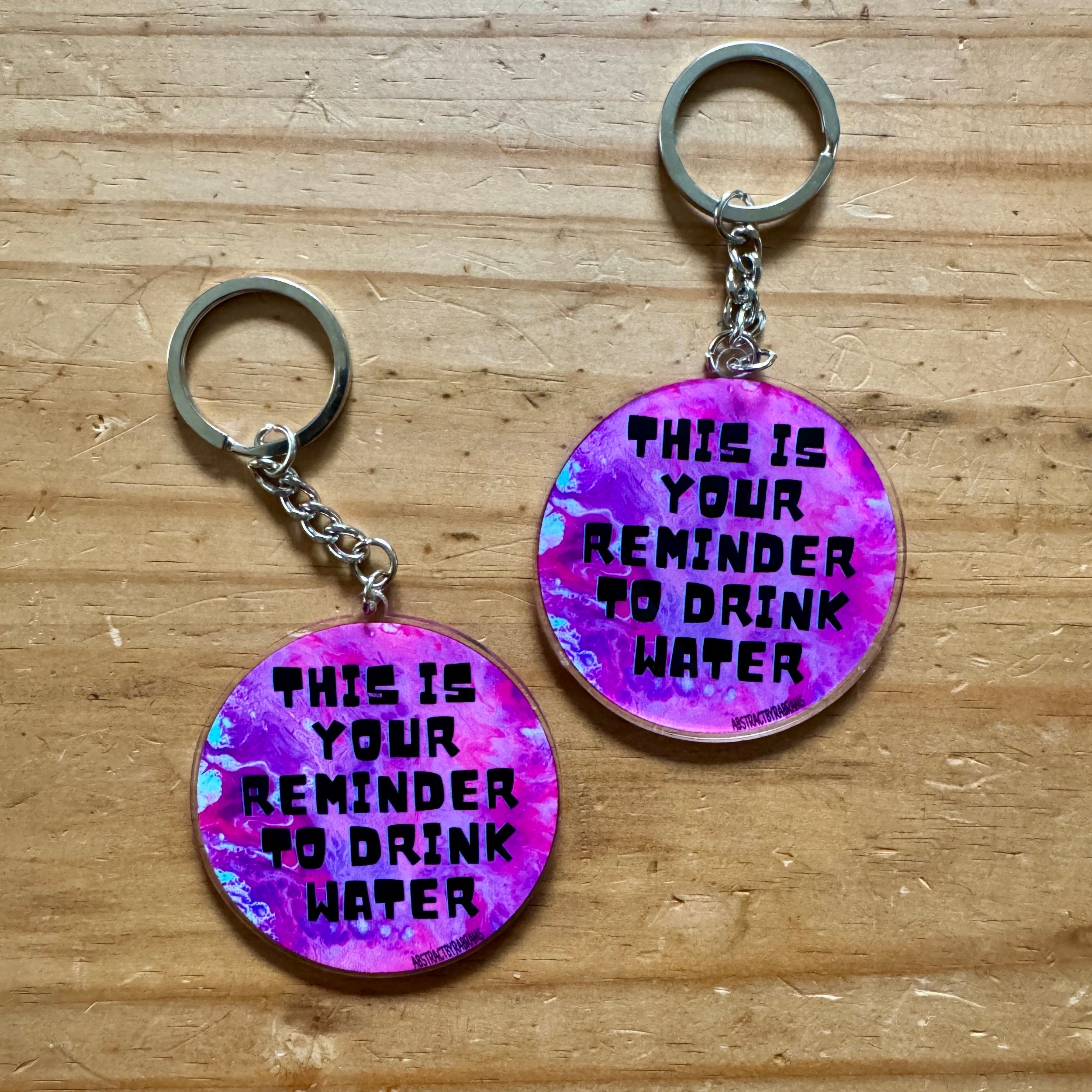 This is Your Reminder to Drink Water Keychain - 100% Recycled Acrylic - 2.5" - Double Sided