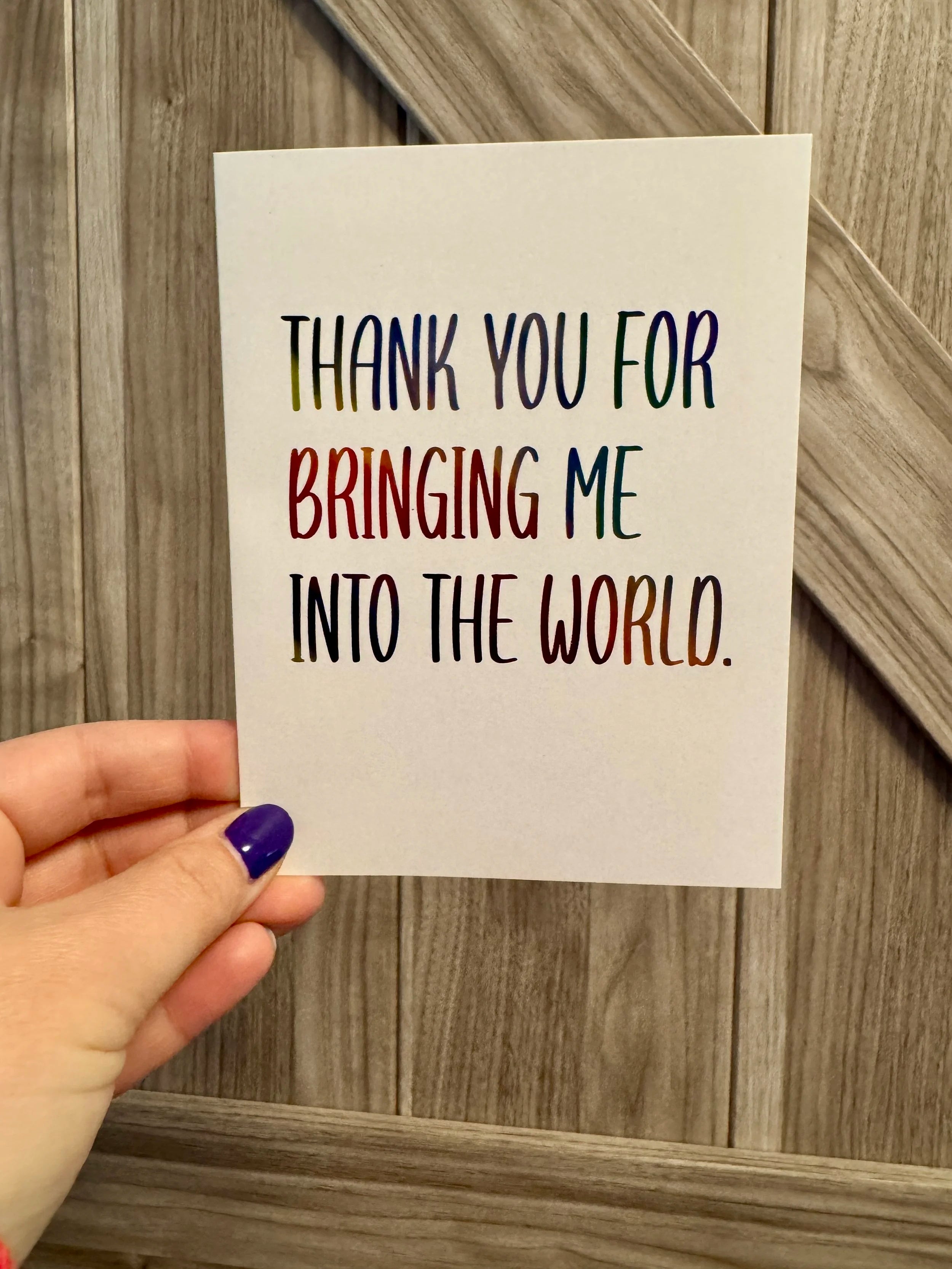 Thank You For Bringing Me Into the World Greeting Card - 4.25"x5.5", A2 - 100% PCW paper