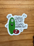 Veggie Tales inspired "Where is That F'ing Hairbrush" - 3" Vinyl Sticker