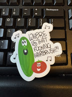 Veggie Tales inspired "Where is That F'ing Hairbrush" - 3" Vinyl Sticker