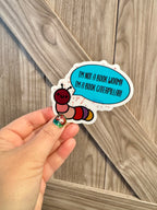 Hand Drawn Caterpillar "I'm not a Book Worm! I'm a Book Caterpillar!!" Sticker