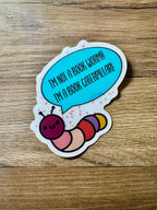 Hand Drawn Caterpillar "I'm not a Book Worm! I'm a Book Caterpillar!!" Sticker