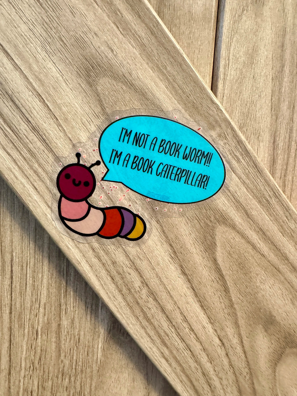 Hand Drawn Caterpillar "I'm not a Book Worm! I'm a Book Caterpillar!!" Sticker