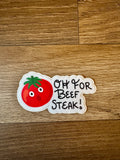 Oh For Beef Steak - Cartoon Tomato Pun Sticker - Veggie Pun