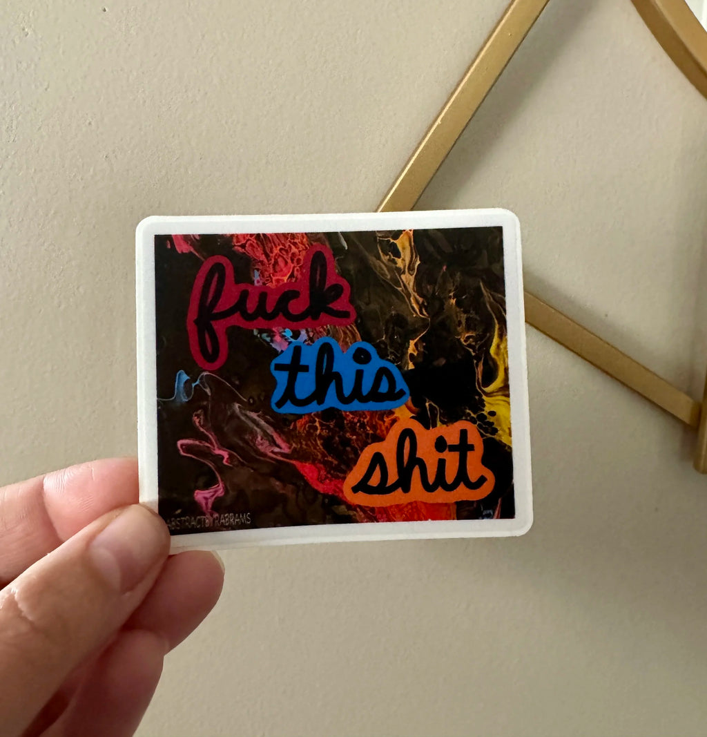 F*** This Sh*t Sticker