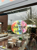 We Love Your Love Window Cling - 7.5"x6" Front Adhesive - Displays Outwards