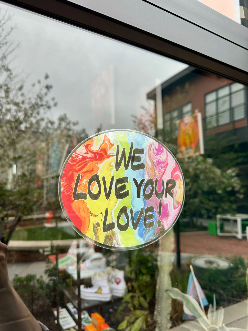We Love Your Love Window Cling - 7.5"x6" Front Adhesive - Displays Outwards