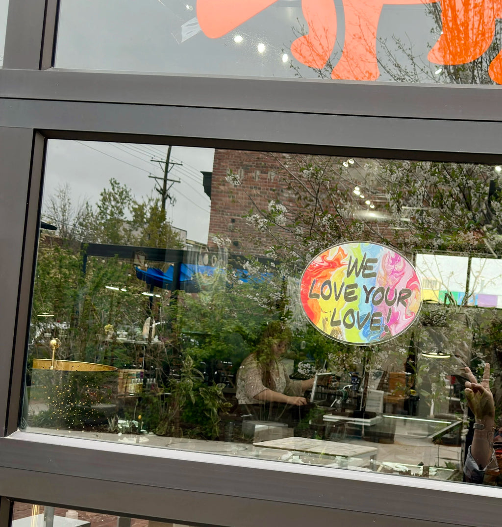 We Love Your Love Window Cling - 7.5"x6" Front Adhesive - Displays Outwards