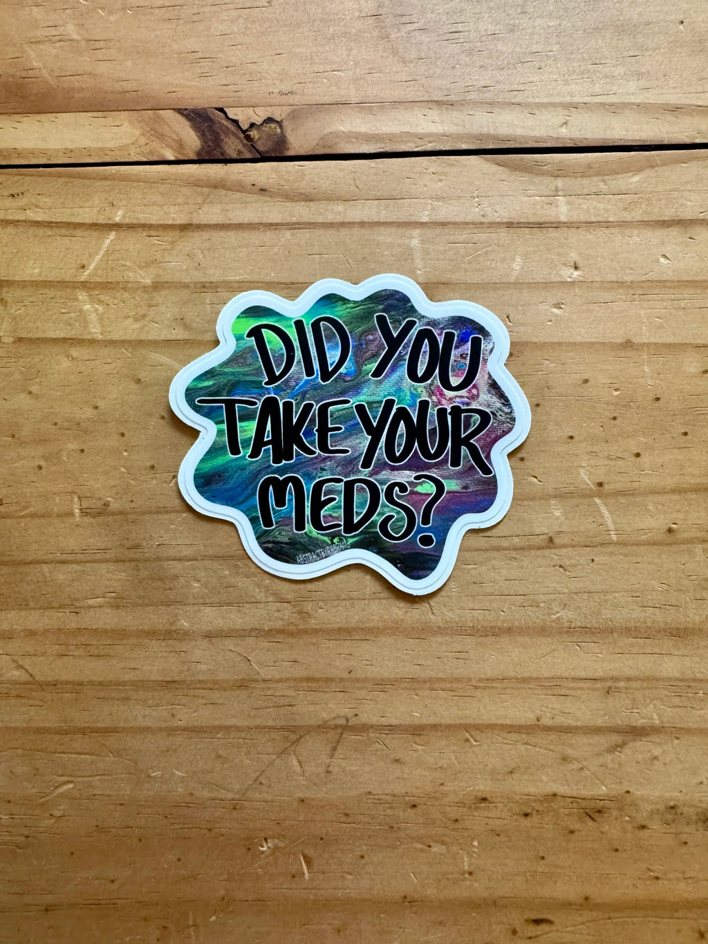 Did You Take Your Meds Sticker