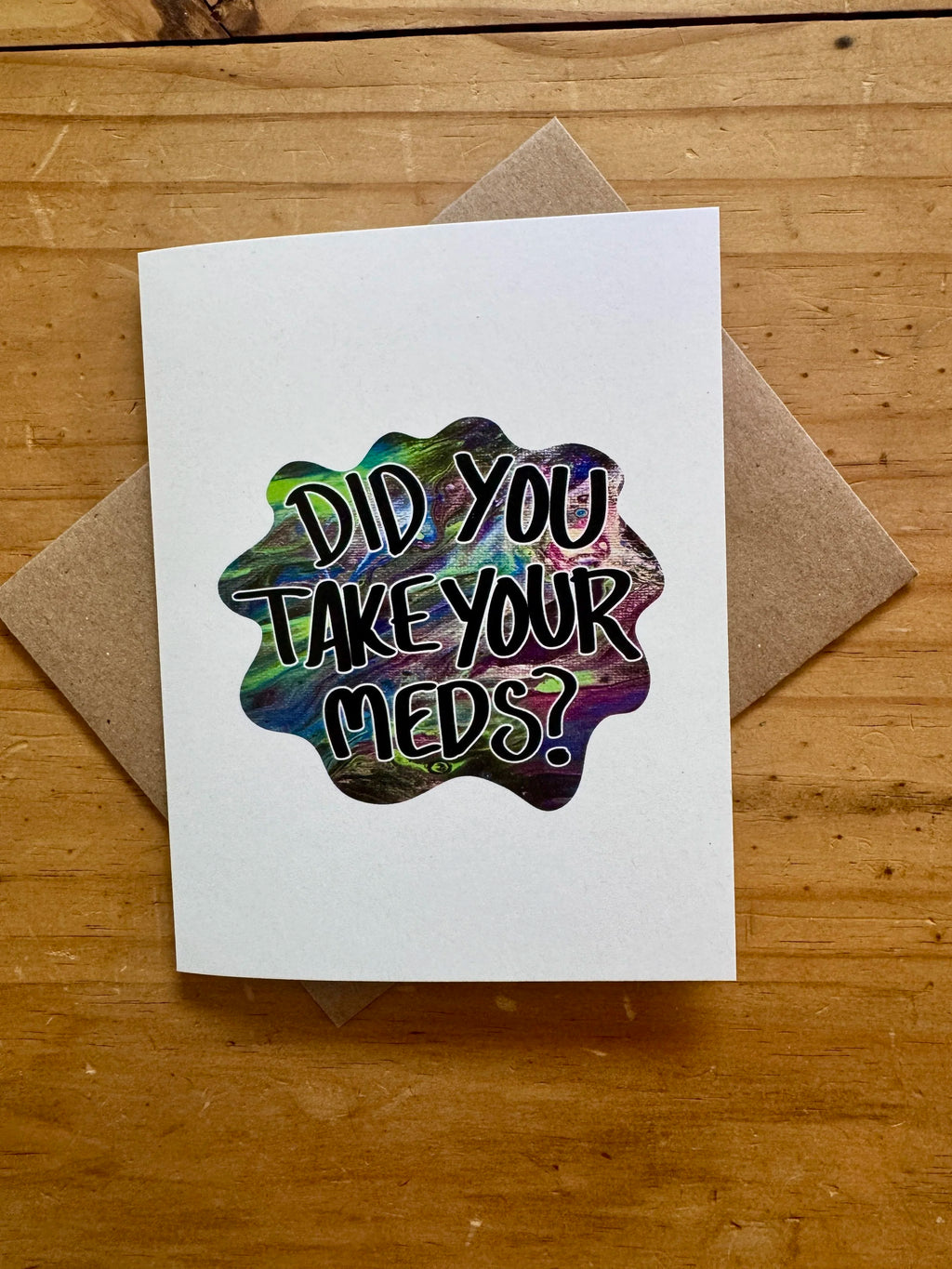 Did You Take Your Meds Greeting Card