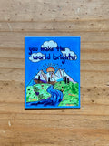 You Make the World Brighter Sticker