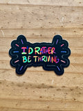 I’d Rather be Thriving Sticker - Dark Humor Sticker