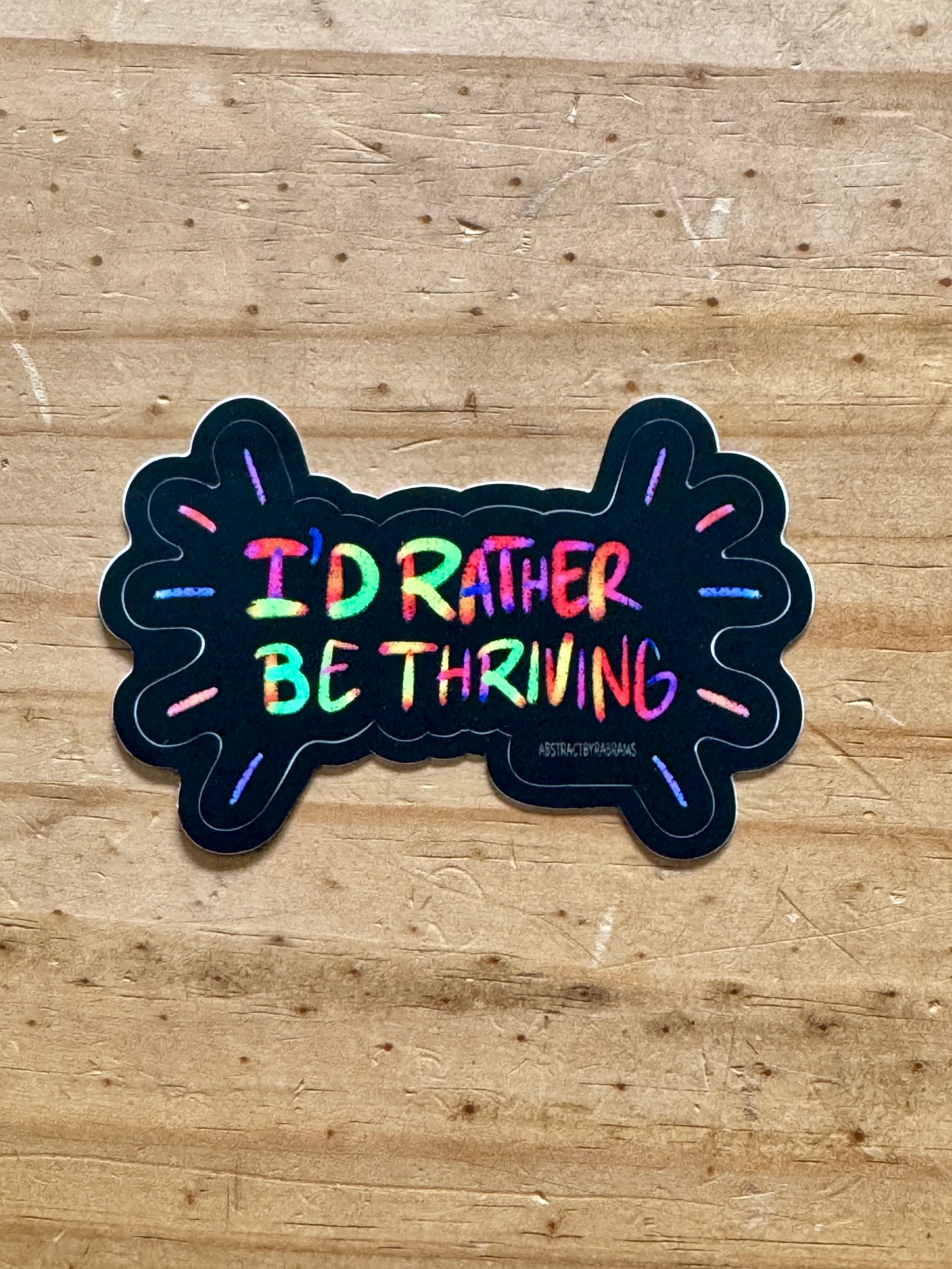 I’d Rather be Thriving Sticker - Dark Humor Sticker