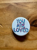 Trans Pride You are Loved 1.25" Button