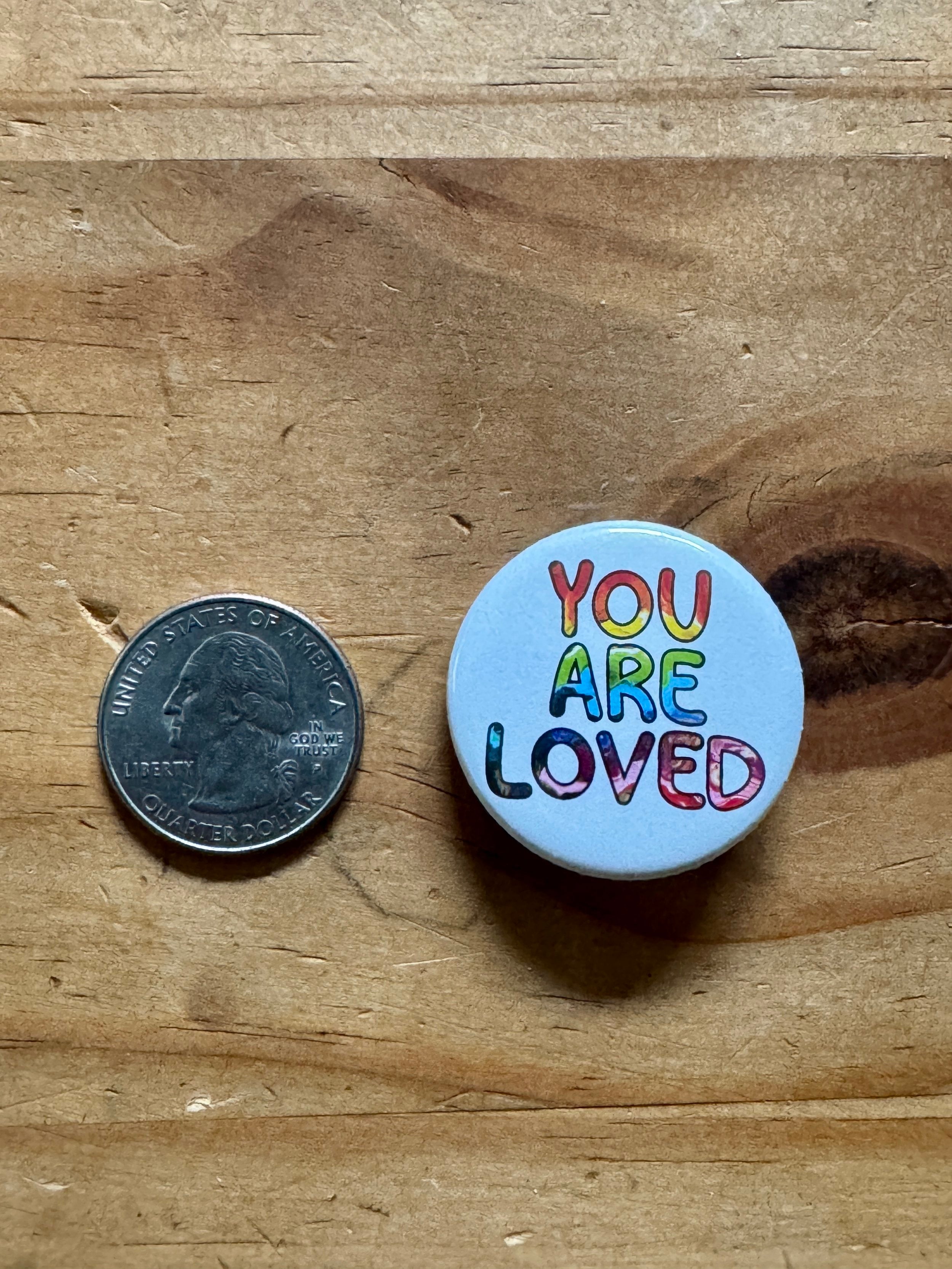 Rainbow You are Loved 1.25" Button