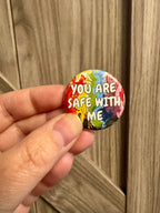 Rainbow You Are Safe With Me 1.25" Button