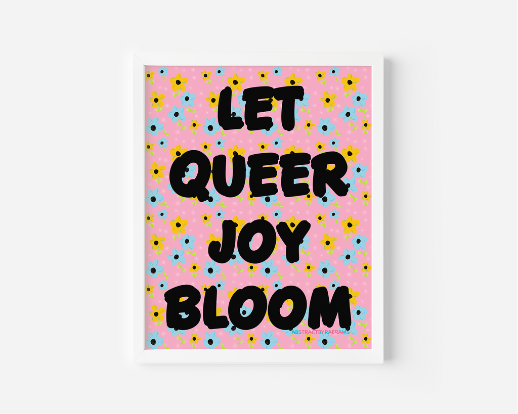 Let Queer Joy Bloom Art Print