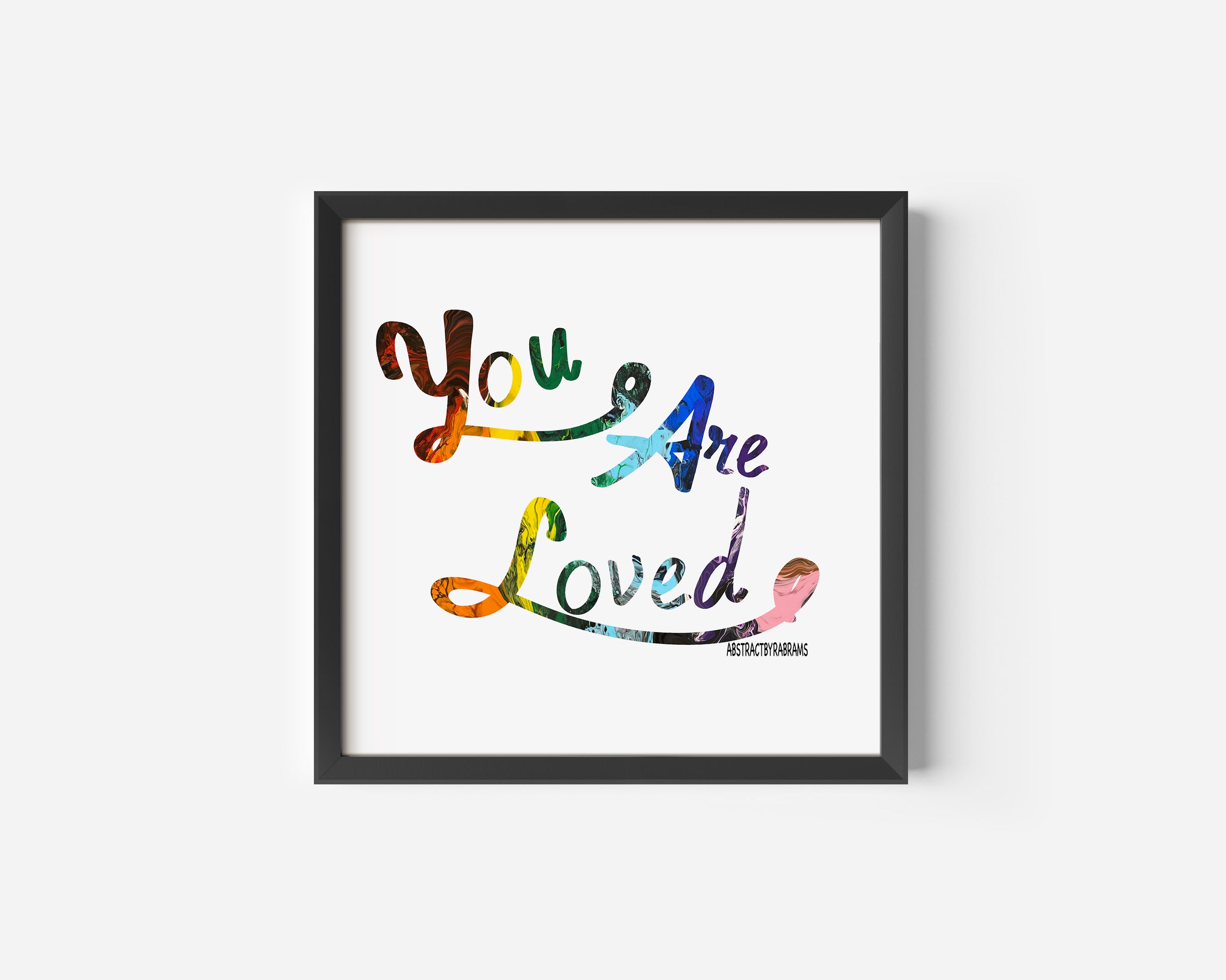 You are Loved Rainbow Print