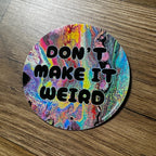 Don't Make It Weird - Waterproof Vinyl Sticker - Glitter