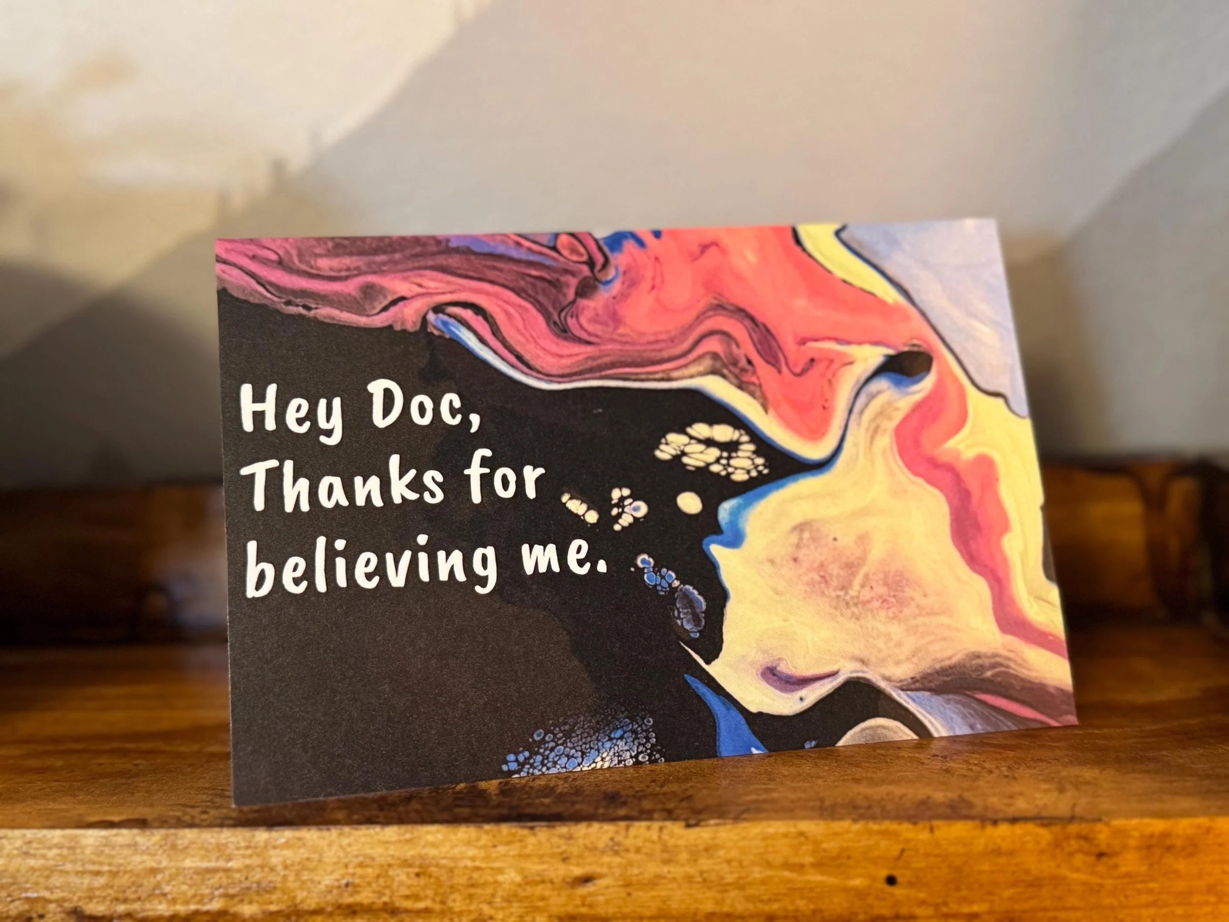 Hey Doc, Thanks for Believing Me - 4"x6" -  Blank Inside - 100% PCW Paper -Chronic Illness