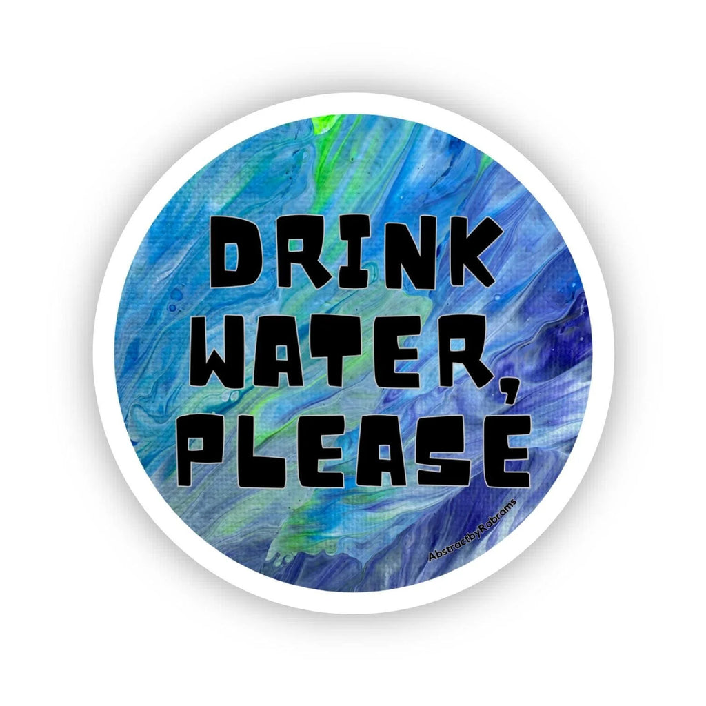 Drink Water, Please Sticker - 2" Waterproof, Vinyl Sticker - Blue and Green