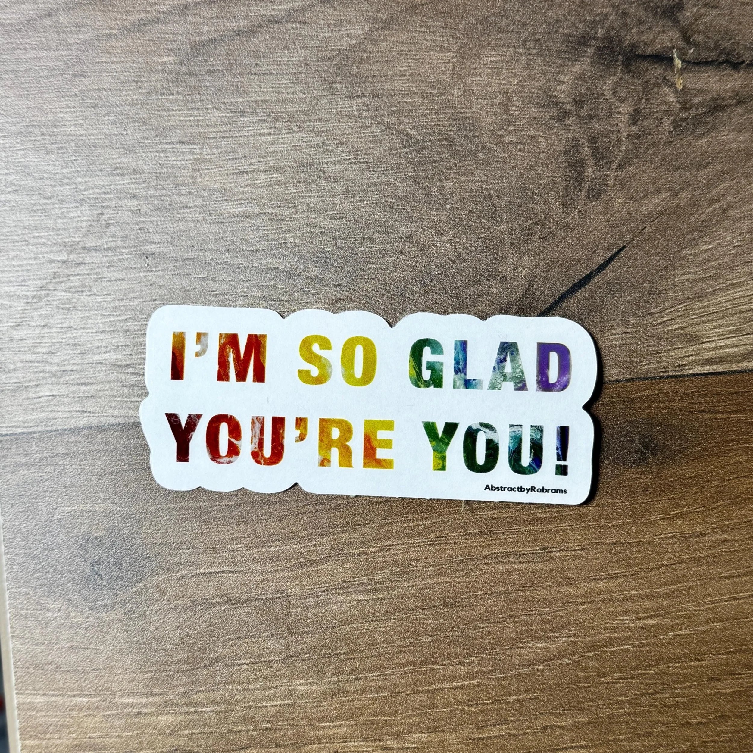 I'm So Glad You're You  - Translucent Clear Glossy Vinyl - Rainbow - 3.5"x1.5"