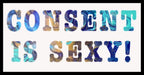 Consent is Sexy Sticker - 3"x1.5"  Waterproof, Vinyl Sticker