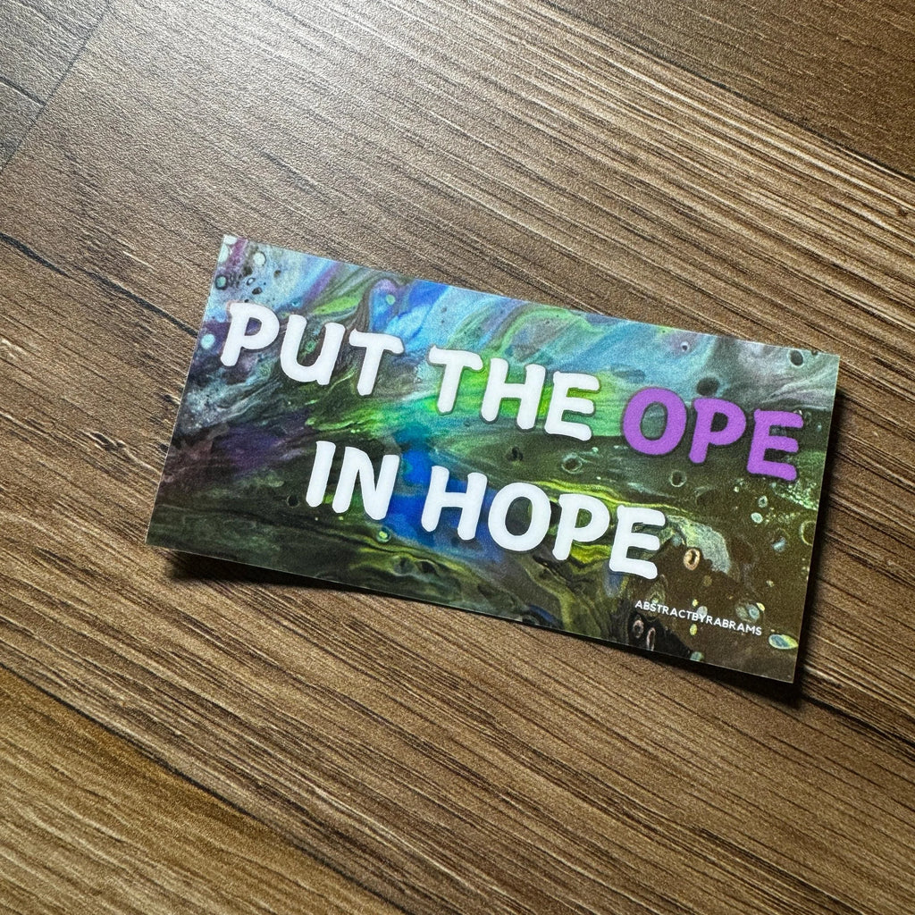 Put The Ope in Hope Vinyl and Polypropylene Sticker - 3.5" x 1.75"