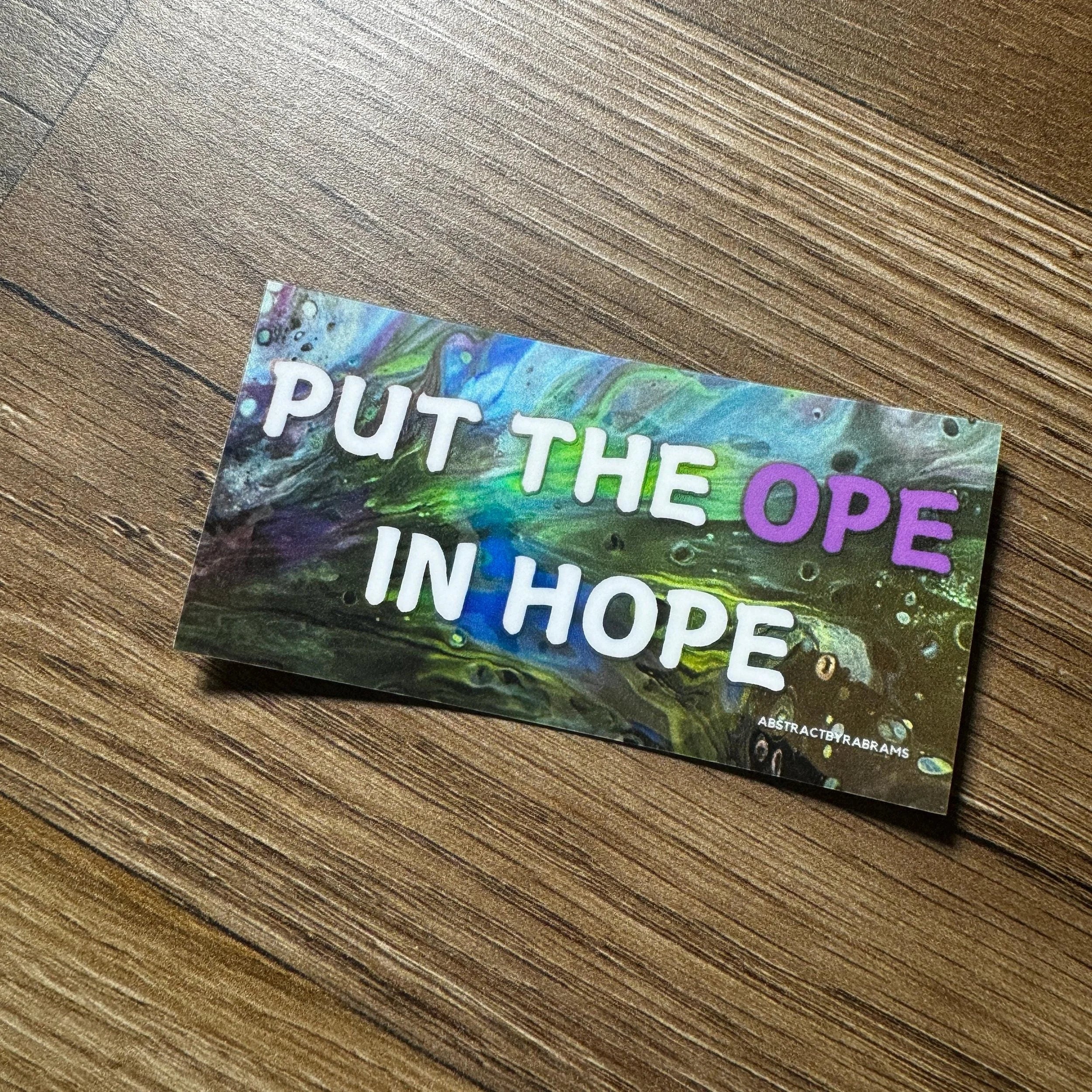 Put The Ope in Hope Vinyl and Polypropylene Sticker - 3.5" x 1.75"