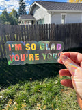 I'm So Glad You're You Sun Catcher Window Decal,  Rainbow, 5"x2" - Suncatcher