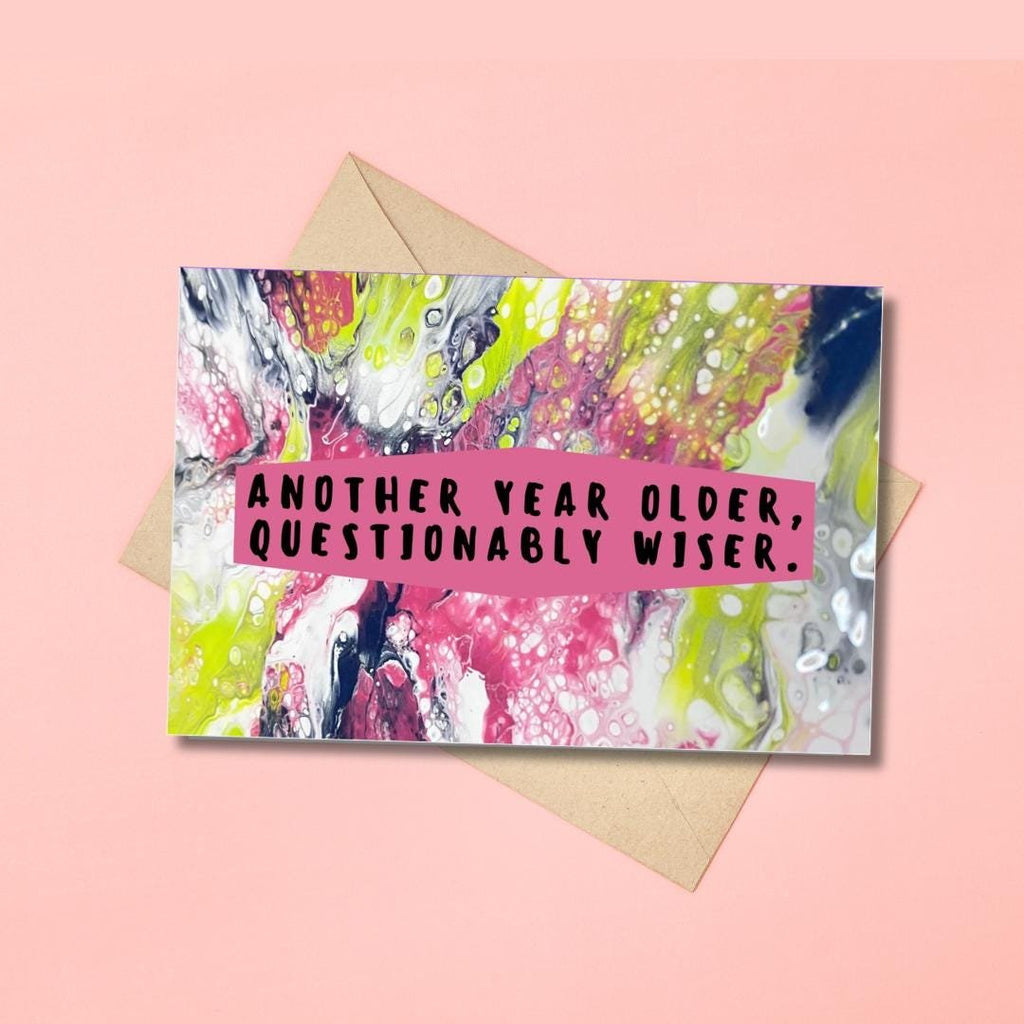 Another Year Older, Questionably Wiser Birthday Card